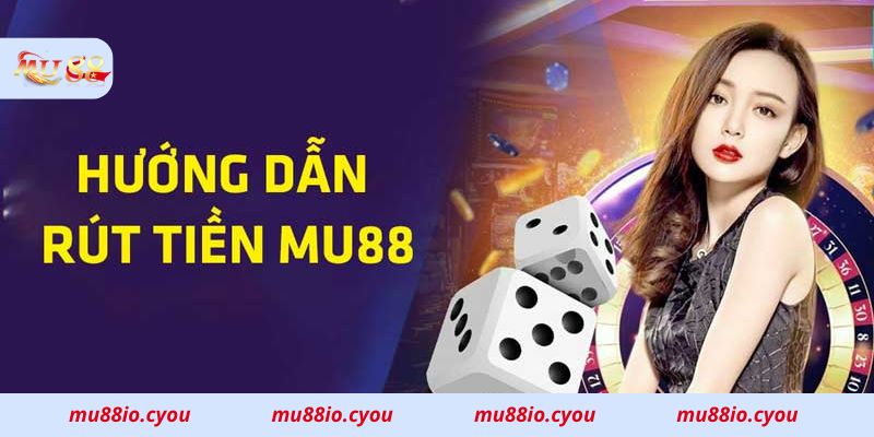 Những ưu điểm khi rút tiền tại nhà cái Mu88